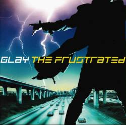Glay : The Frustrated